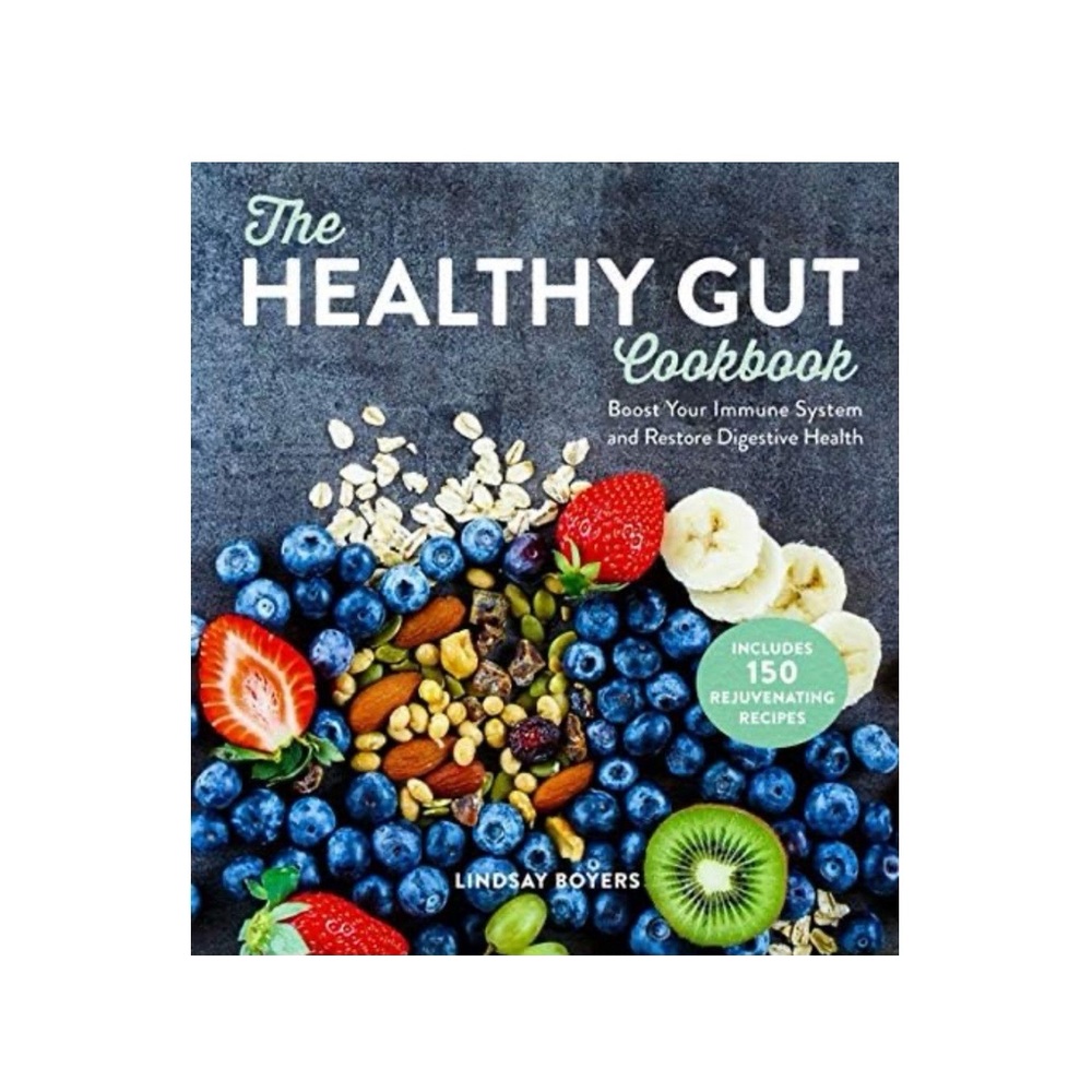 The Healthy Gut Cookbook: Boost Your Immune System and Restore Digestive Health